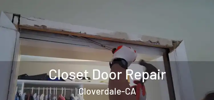  Closet Door Repair Cloverdale-CA