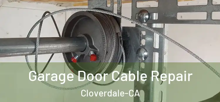  Garage Door Cable Repair Cloverdale-CA